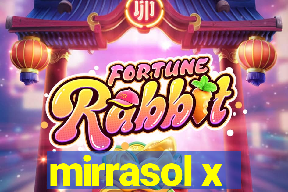 mirrasol x