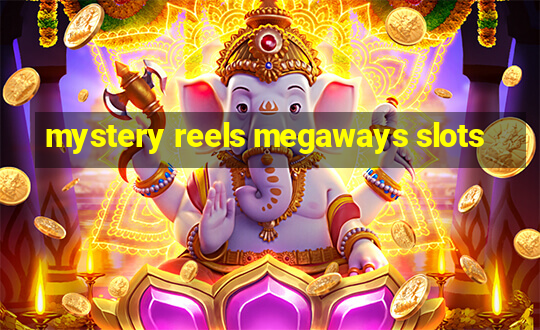 mystery reels megaways slots