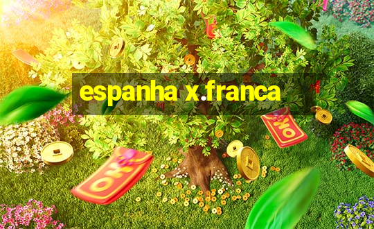 espanha x.franca