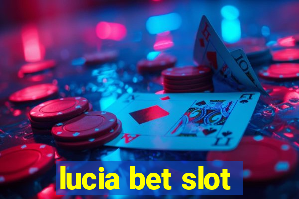 lucia bet slot