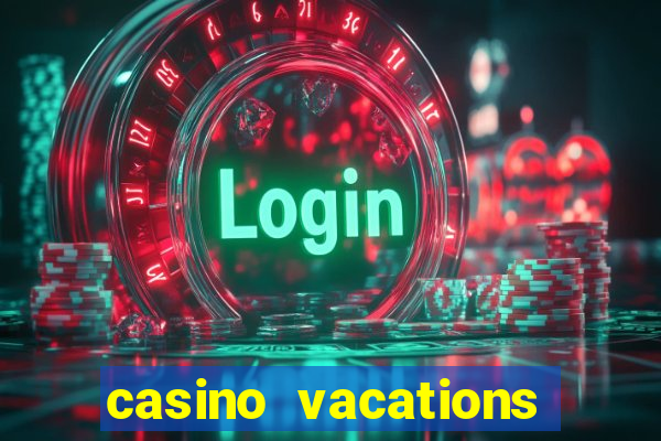 casino vacations all inclusive