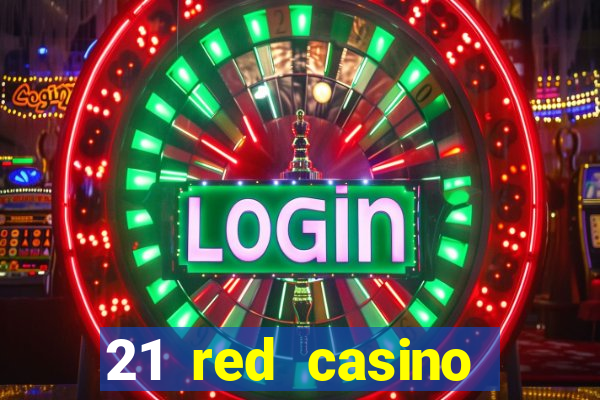 21 red casino bonus code