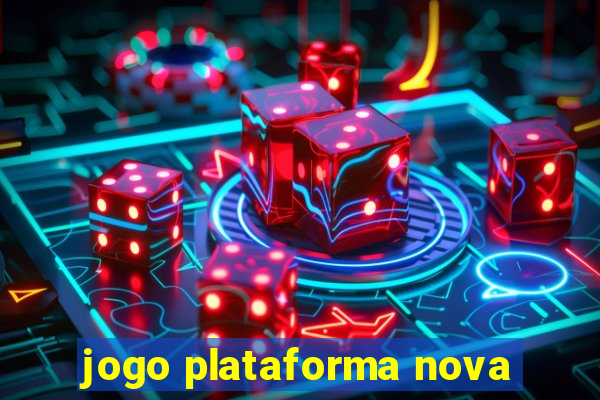 jogo plataforma nova