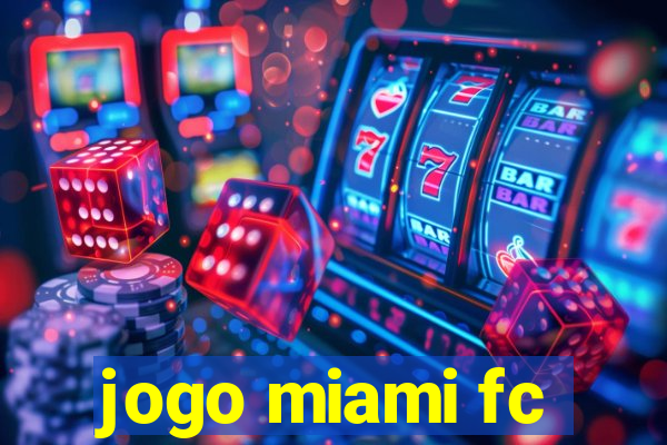 jogo miami fc