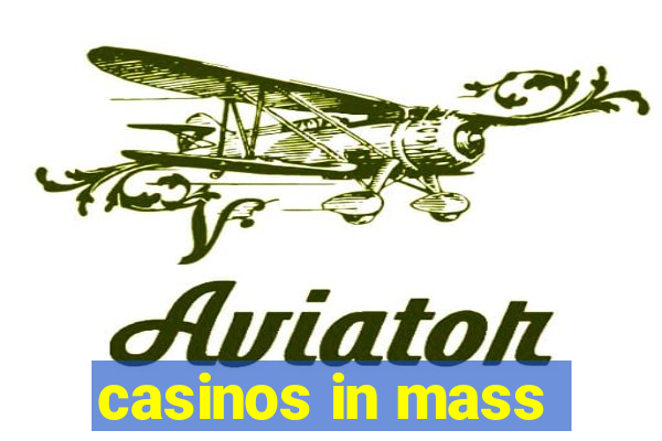 casinos in mass