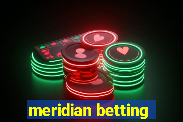 meridian betting