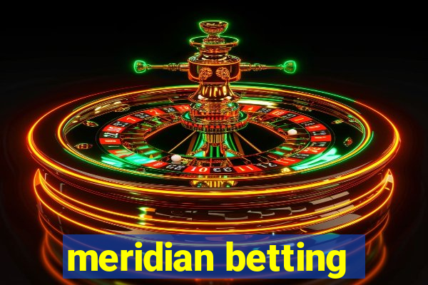 meridian betting