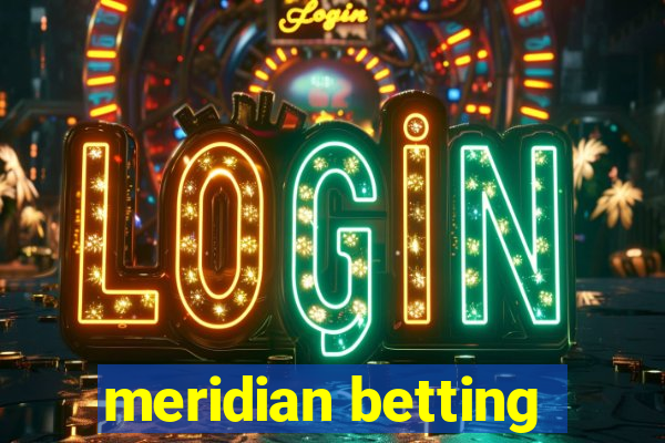 meridian betting