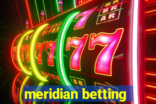 meridian betting