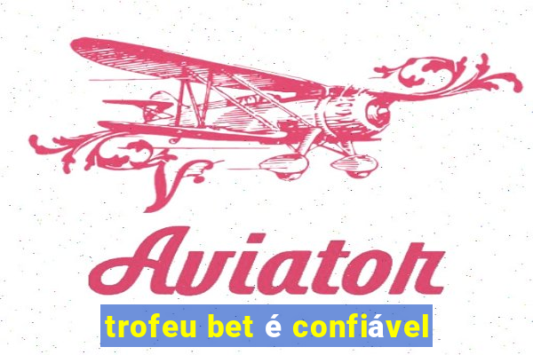 trofeu bet é confiável