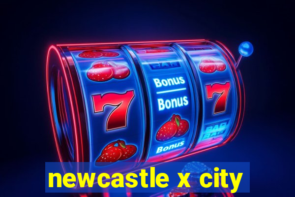 newcastle x city