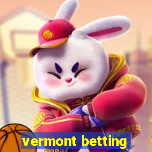 vermont betting