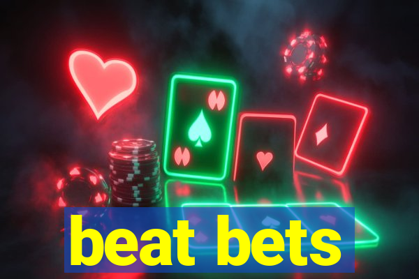 beat bets