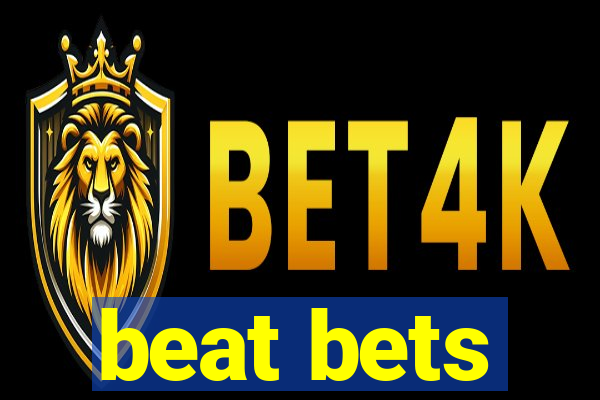 beat bets