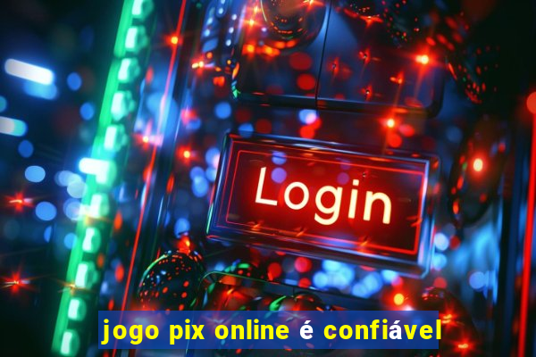 jogo pix online é confiável