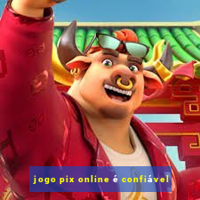 jogo pix online é confiável