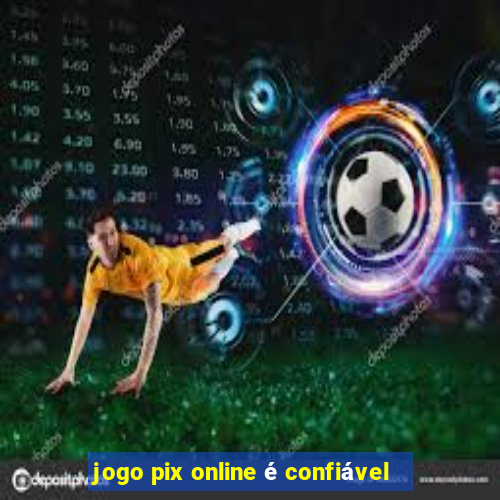 jogo pix online é confiável