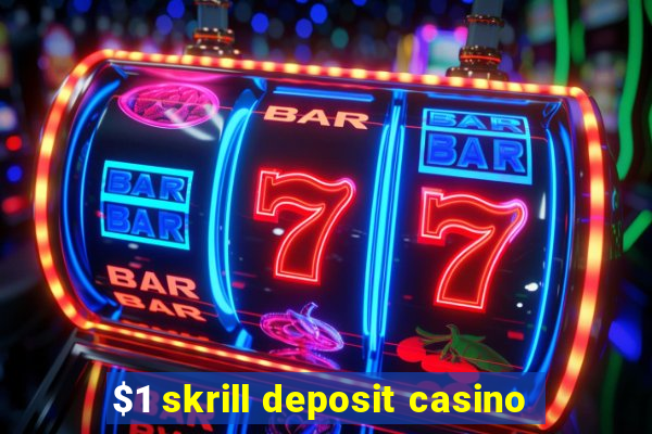 $1 skrill deposit casino