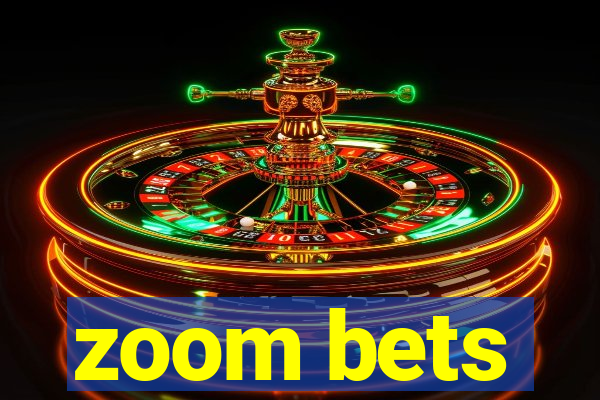 zoom bets