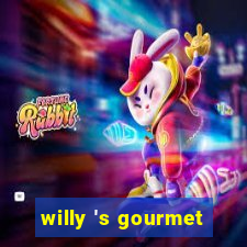 willy 's gourmet