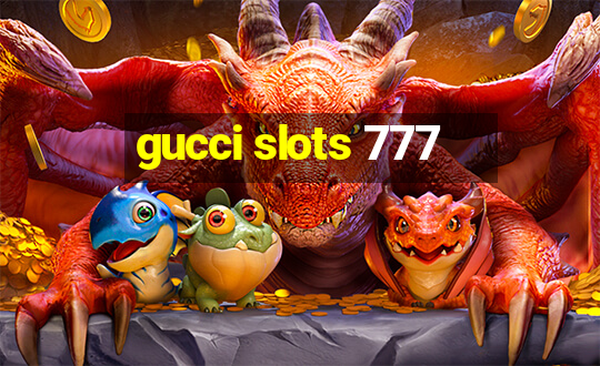 gucci slots 777