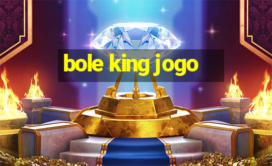 bole king jogo