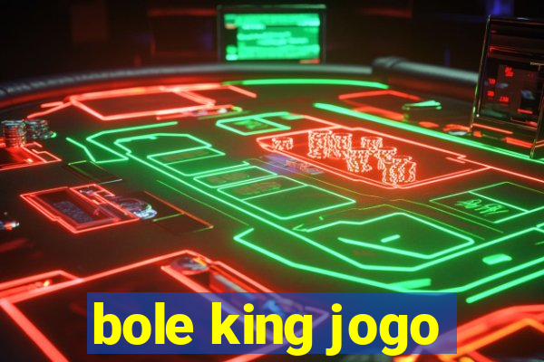 bole king jogo