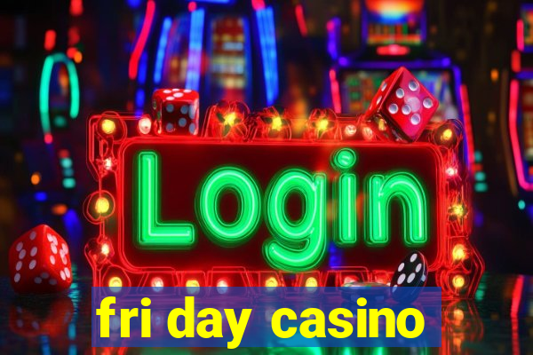 fri day casino