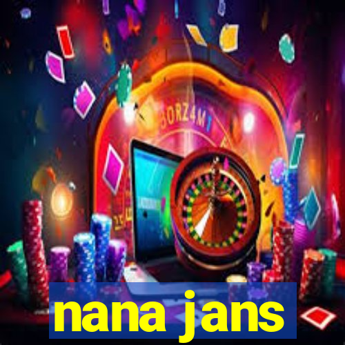 nana jans