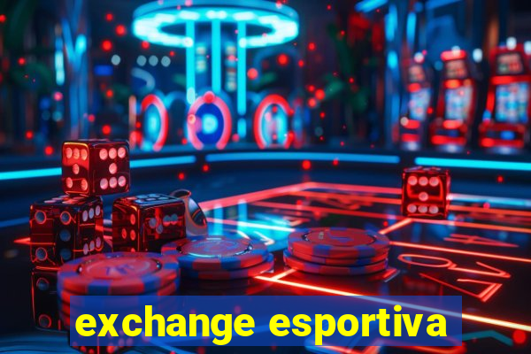 exchange esportiva