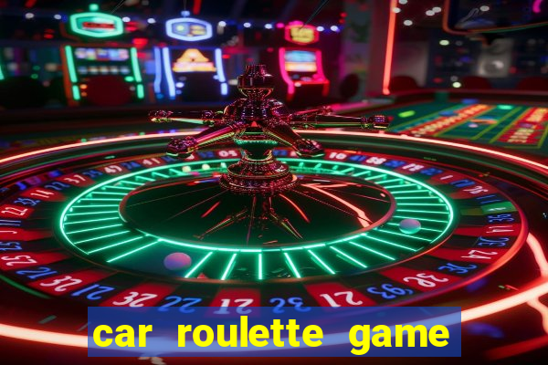 car roulette game real money