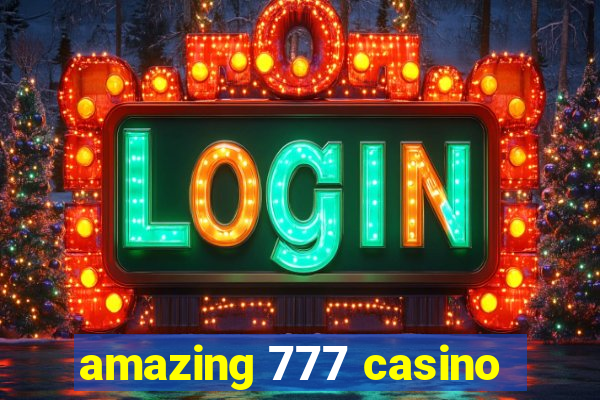 amazing 777 casino