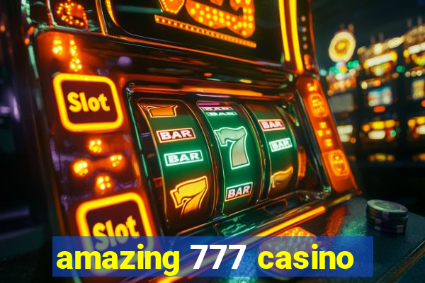 amazing 777 casino