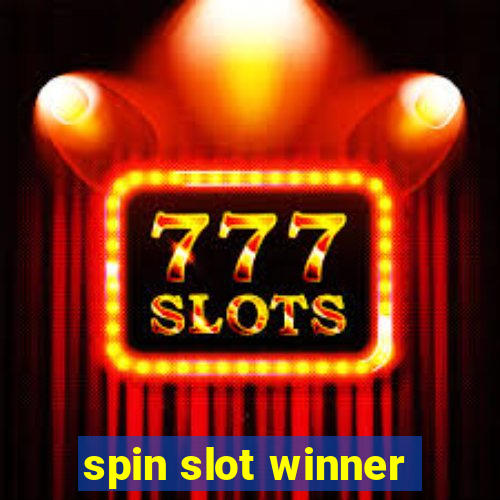 spin slot winner