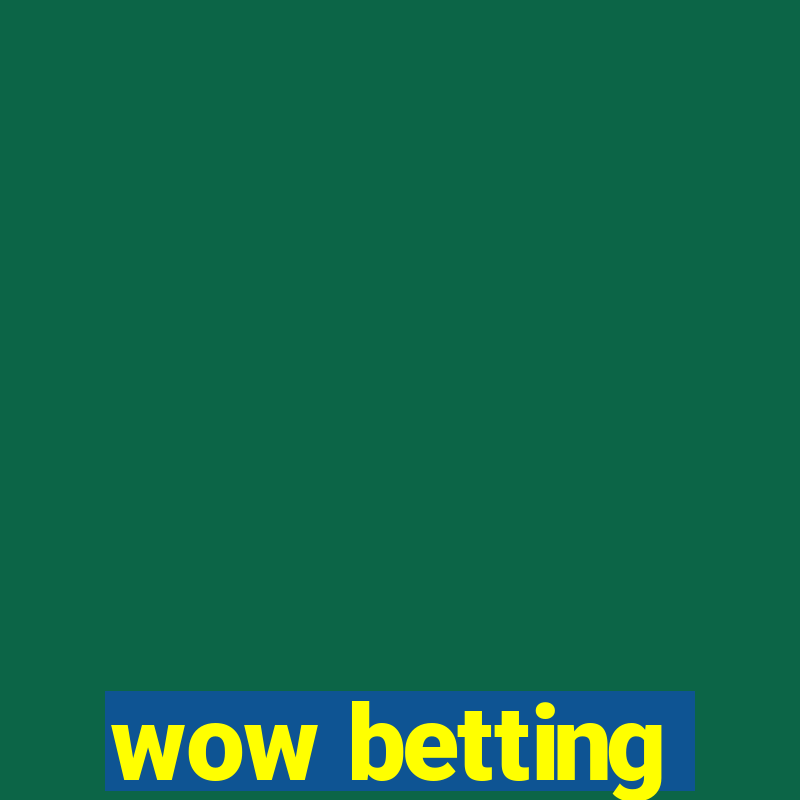 wow betting