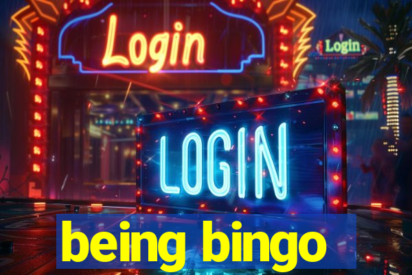 being bingo