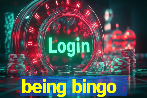 being bingo