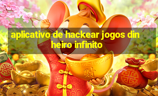 aplicativo de hackear jogos dinheiro infinito