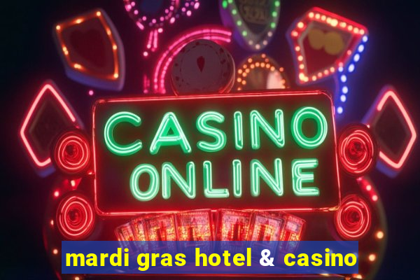 mardi gras hotel & casino