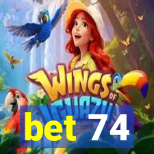 bet 74