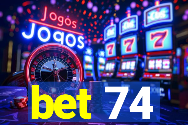 bet 74