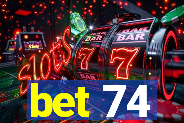 bet 74