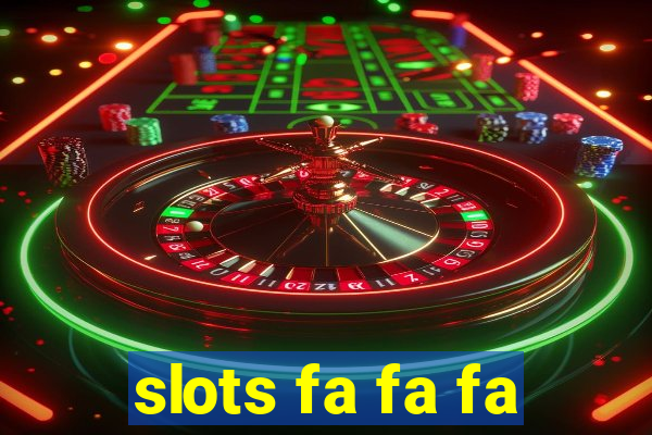 slots fa fa fa