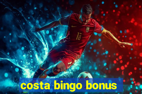 costa bingo bonus