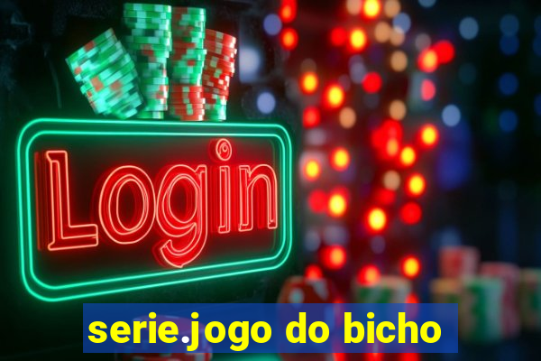 serie.jogo do bicho