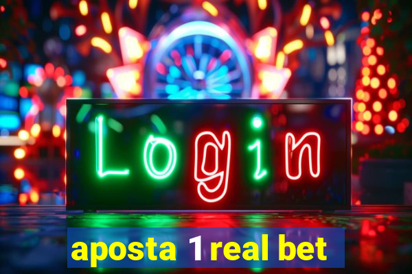 aposta 1 real bet