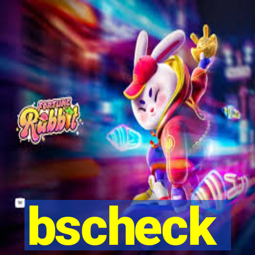 bscheck