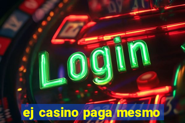 ej casino paga mesmo