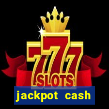 jackpot cash slots-jogos de cassino