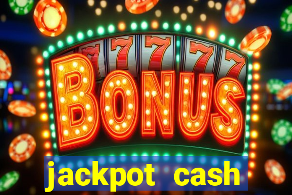 jackpot cash slots-jogos de cassino